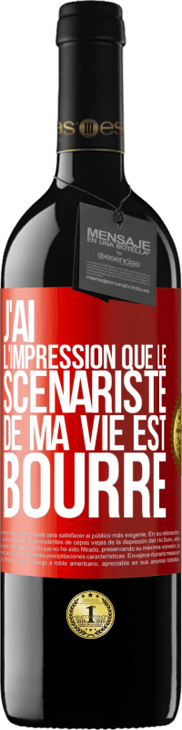 Envoi gratuit | Vin rouge Édition RED MBE Réserve J'ai l'impression que le scénariste de ma vie est bourré Étiquette Rouge. Étiquette personnalisable Réserve 12 Mois Récolte 2014 Tempranillo