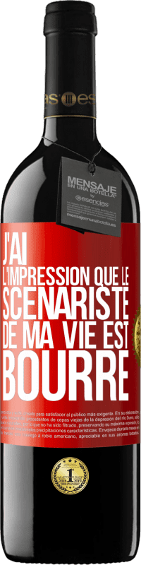 39,95 € Envoi gratuit | Vin rouge Édition RED MBE Réserve J'ai l'impression que le scénariste de ma vie est bourré Étiquette Rouge. Étiquette personnalisable Réserve 12 Mois Récolte 2016 Tempranillo