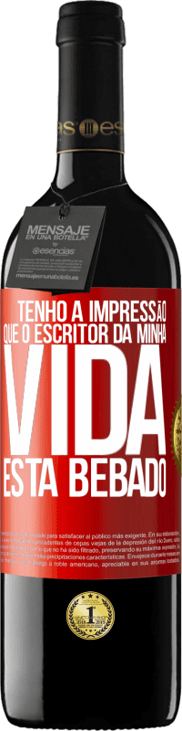 Envio grátis | Vinho tinto Edição RED MBE Reserva Tenho a impressão que o escritor da minha vida está bêbado Etiqueta Vermelha. Etiqueta personalizável Reserva 12 Meses Colheita 2014 Tempranillo