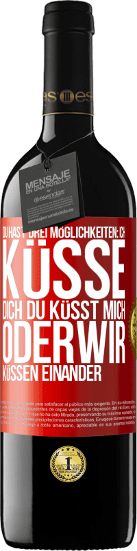 Kostenloser Versand | Rotwein RED Ausgabe MBE Reserve Du hast drei Möglichkeiten: ich küsse dich, du küsst mich oder wir küssen einander Rote Markierung. Anpassbares Etikett Reserve 12 Monate Ernte 2014 Tempranillo