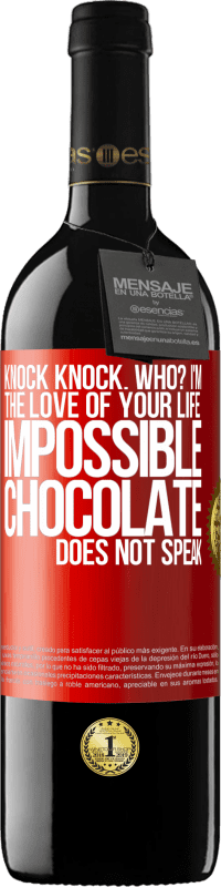 Free Shipping | Red Wine RED Edition MBE Reserve Knock Knock. Who? I'm the love of your life. Impossible, chocolate does not speak Red Label. Customizable label Reserve 12 Months Harvest 2014 Tempranillo