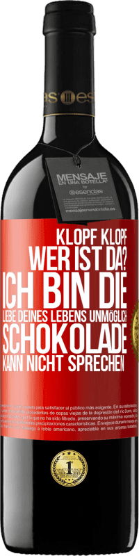 Kostenloser Versand | Rotwein RED Ausgabe MBE Reserve Klopf klopf. Wer ist da? Ich bin die Liebe deines Lebens. Unmöglich, Schokolade kann nicht sprechen Rote Markierung. Anpassbares Etikett Reserve 12 Monate Ernte 2014 Tempranillo