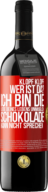 39,95 € | Rotwein RED Ausgabe MBE Reserve Klopf klopf. Wer ist da? Ich bin die Liebe deines Lebens. Unmöglich, Schokolade kann nicht sprechen Rote Markierung. Anpassbares Etikett Reserve 12 Monate Ernte 2016 Tempranillo
