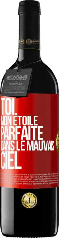 39,95 € Envoi gratuit | Vin rouge Édition RED MBE Réserve Toi. Mon étoile parfaite dans le mauvais ciel Étiquette Rouge. Étiquette personnalisable Réserve 12 Mois Récolte 2016 Tempranillo