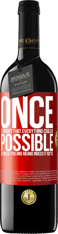 39,95 € 免费送货 | 红酒 RED版 MBE 预订 一旦我想到您我之间一切皆有可能。确实烂了 红色标签. 可自定义的标签 预订 12 个月 收成 2016 Tempranillo