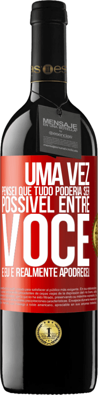 «Uma vez pensei que tudo poderia ser possível entre você e eu. E realmente apodreceu» Edição RED MBE Reserva