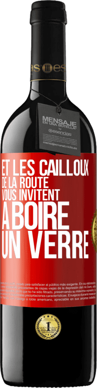 39,95 € Envoi gratuit | Vin rouge Édition RED MBE Réserve Et les cailloux de la route vous invitent à boire un verre Étiquette Rouge. Étiquette personnalisable Réserve 12 Mois Récolte 2016 Tempranillo