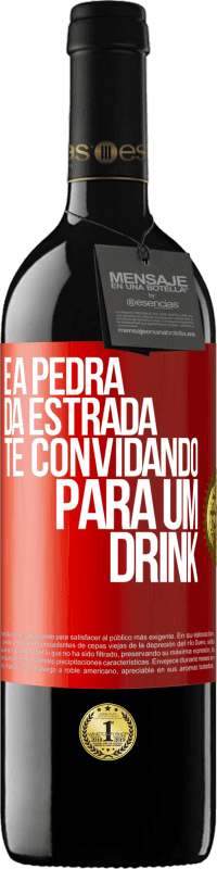 Envio grátis | Vinho tinto Edição RED MBE Reserva E a pedra da estrada te convidando para um drink Etiqueta Vermelha. Etiqueta personalizável Reserva 12 Meses Colheita 2014 Tempranillo