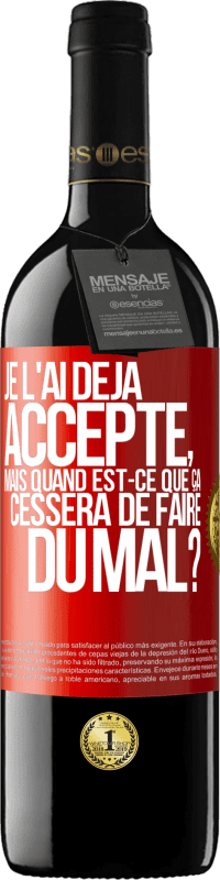 Envoi gratuit | Vin rouge Édition RED MBE Réserve Je l'ai déjà accepté, mais quand est-ce que ça cessera de faire du mal? Étiquette Rouge. Étiquette personnalisable Réserve 12 Mois Récolte 2014 Tempranillo