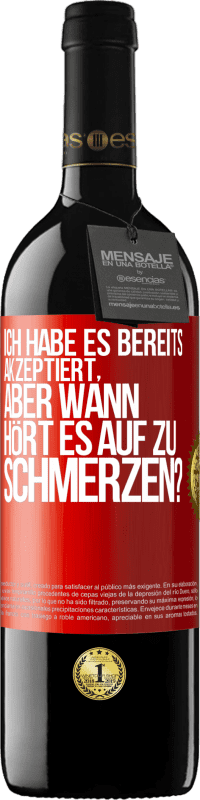 Kostenloser Versand | Rotwein RED Ausgabe MBE Reserve Ich habe es bereits akzeptiert, aber wann hört es auf zu schmerzen? Rote Markierung. Anpassbares Etikett Reserve 12 Monate Ernte 2014 Tempranillo