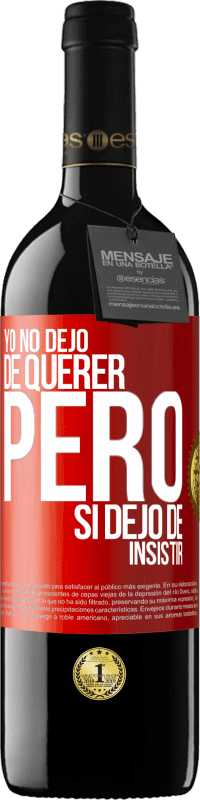 Envío gratis | Vino Tinto Edición RED MBE Reserva Yo no dejo de querer pero si dejo de insistir Etiqueta Roja. Etiqueta personalizable Reserva 12 Meses Cosecha 2014 Tempranillo