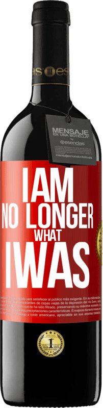 Free Shipping | Red Wine RED Edition MBE Reserve I am no longer what I was Red Label. Customizable label Reserve 12 Months Harvest 2014 Tempranillo