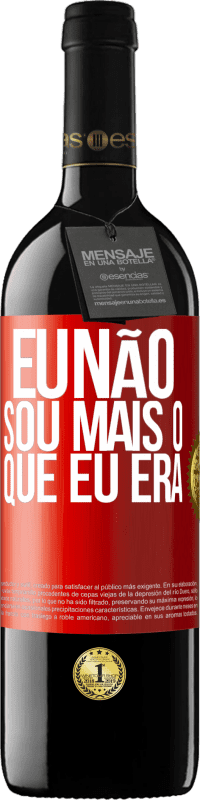 «Eu não sou mais o que eu era» Edição RED MBE Reserva