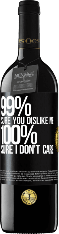 39,95 € | Красное вино Издание RED MBE Бронировать 99% уверены, что я тебе нравлюсь. 100% уверен, что мне все равно Черная метка. Настраиваемая этикетка Бронировать 12 Месяцы Урожай 2016 Tempranillo