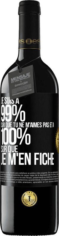 39,95 € | Vin rouge Édition RED MBE Réserve Je suis à 99% sûr que tu ne m'aimes pas et à 100% sûr que je m'en fiche Étiquette Noire. Étiquette personnalisable Réserve 12 Mois Récolte 2015 Tempranillo