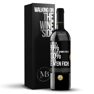 «Je suis à 99% sûr que tu ne m'aimes pas et à 100% sûr que je m'en fiche» Édition RED MBE Réserve