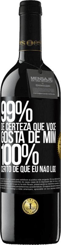 39,95 € | Vinho tinto Edição RED MBE Reserva 99% de certeza que você gosta de mim. 100% certo de que eu não ligo Etiqueta Preta. Etiqueta personalizável Reserva 12 Meses Colheita 2016 Tempranillo