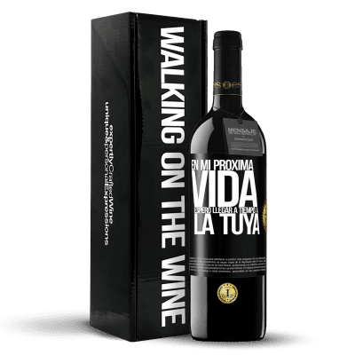 «En mi próxima vida, espero llegar a tiempo a la tuya» Edición RED MBE Reserva