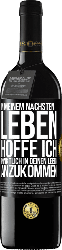 39,95 € | Rotwein RED Ausgabe MBE Reserve In meinem nächsten Leben hoffe ich, pünktlich in deinen Leben anzukommen Schwarzes Etikett. Anpassbares Etikett Reserve 12 Monate Ernte 2015 Tempranillo