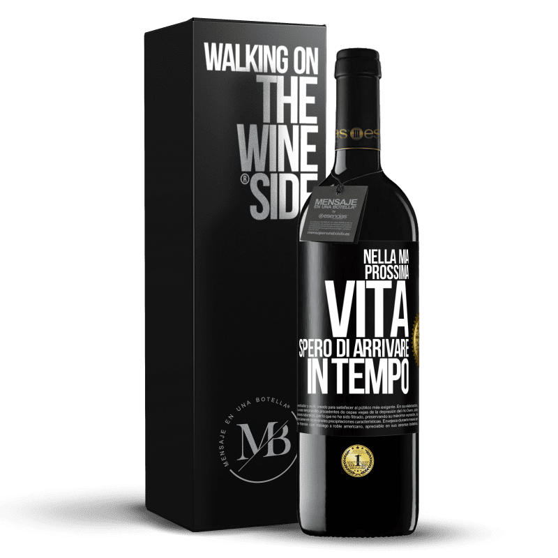 39,95 € Spedizione Gratuita | Vino rosso Edizione RED MBE Riserva Nella mia prossima vita, spero di arrivare in tempo Etichetta Nera. Etichetta personalizzabile Riserva 12 Mesi Raccogliere 2014 Tempranillo