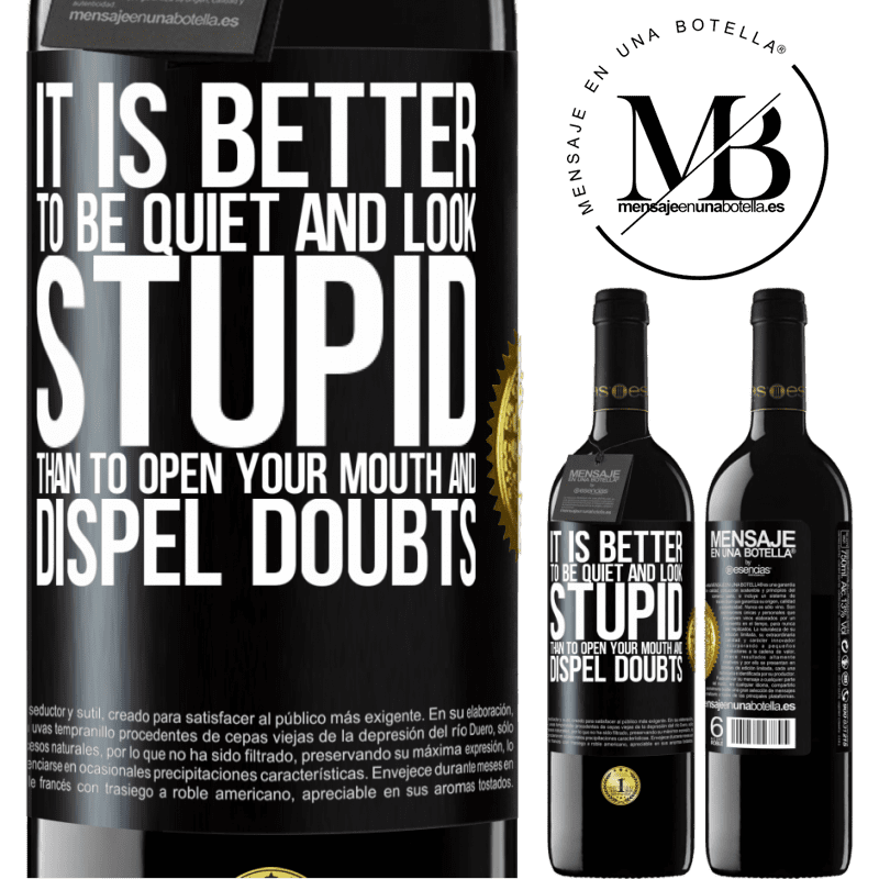 39,95 € Free Shipping | Red Wine RED Edition MBE Reserve It is better to be quiet and look stupid, than to open your mouth and dispel doubts Black Label. Customizable label Reserve 12 Months Harvest 2015 Tempranillo