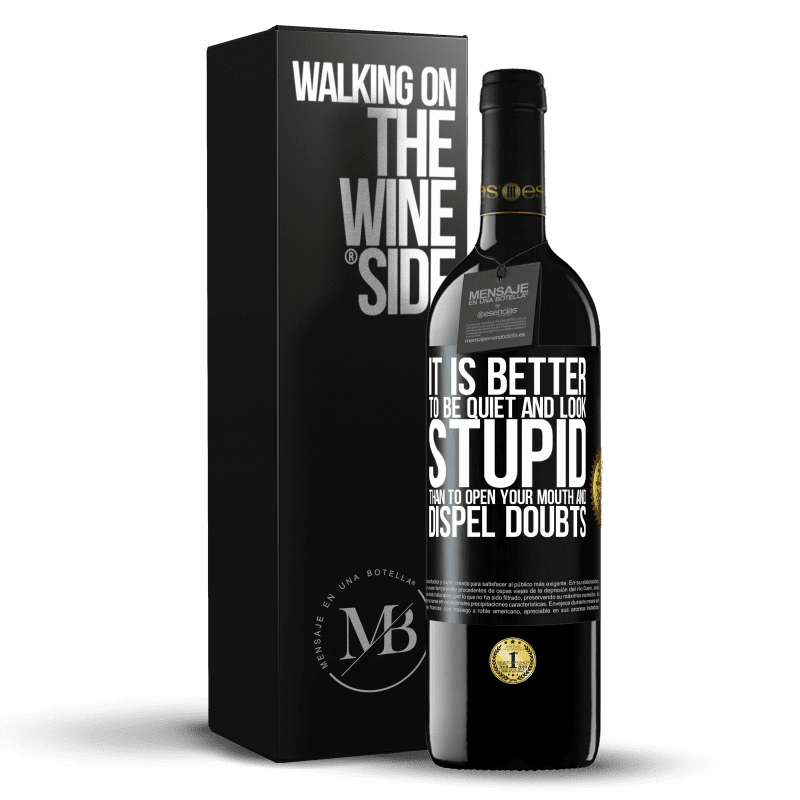 39,95 € Free Shipping | Red Wine RED Edition MBE Reserve It is better to be quiet and look stupid, than to open your mouth and dispel doubts Black Label. Customizable label Reserve 12 Months Harvest 2014 Tempranillo
