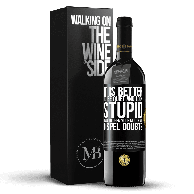 39,95 € Free Shipping | Red Wine RED Edition MBE Reserve It is better to be quiet and look stupid, than to open your mouth and dispel doubts Black Label. Customizable label Reserve 12 Months Harvest 2015 Tempranillo