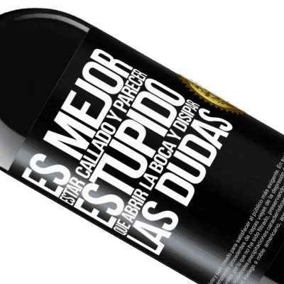 Expresiones Únicas y Personales. «Es mejor estar callado y parecer estúpido, que abrir la boca y disipar las dudas» Edición RED MBE Reserva