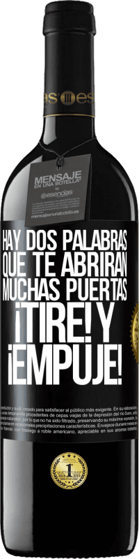 39,95 € | Vino Tinto Edición RED MBE Reserva Hay dos palabras que te abrirán muchas puertas ¡Tire y Empuje! Etiqueta Negra. Etiqueta personalizable Reserva 12 Meses Cosecha 2015 Tempranillo