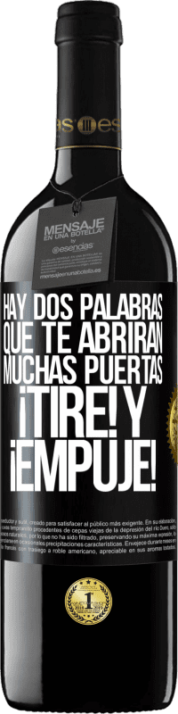 39,95 € | Vino Tinto Edición RED MBE Reserva Hay dos palabras que te abrirán muchas puertas ¡Tire y Empuje! Etiqueta Negra. Etiqueta personalizable Reserva 12 Meses Cosecha 2016 Tempranillo