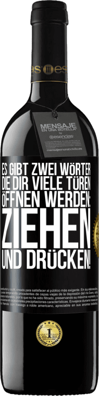 39,95 € | Rotwein RED Ausgabe MBE Reserve Es gibt zwei Wörter, die dir viele Türen öffnen werden: Ziehen und Drücken! Schwarzes Etikett. Anpassbares Etikett Reserve 12 Monate Ernte 2015 Tempranillo