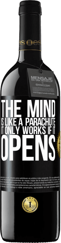 39,95 € Free Shipping | Red Wine RED Edition MBE Reserve The mind is like a parachute. It only works if it opens Black Label. Customizable label Reserve 12 Months Harvest 2015 Tempranillo