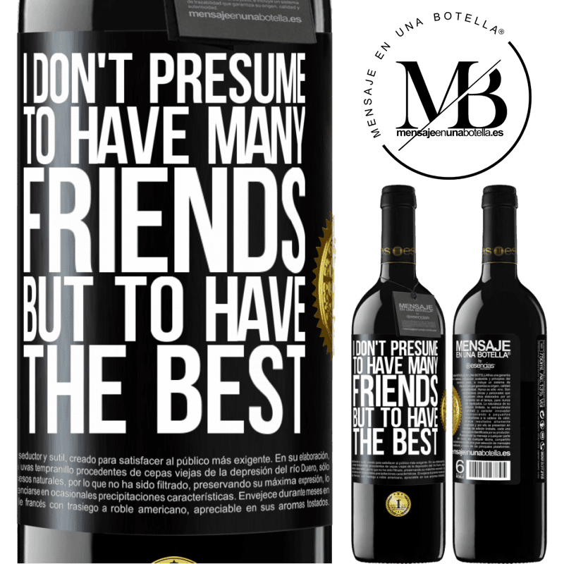 39,95 € Free Shipping | Red Wine RED Edition MBE Reserve I don't presume to have many friends, but to have the best Black Label. Customizable label Reserve 12 Months Harvest 2015 Tempranillo