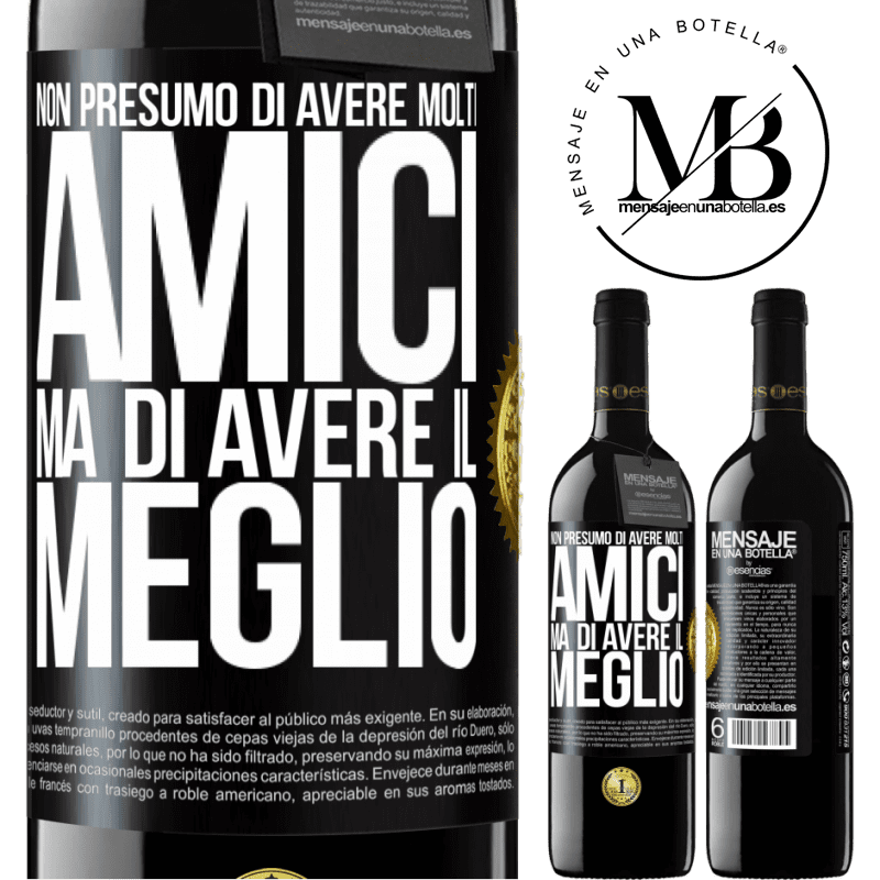 39,95 € Spedizione Gratuita | Vino rosso Edizione RED MBE Riserva Non presumo di avere molti amici, ma di avere il meglio Etichetta Nera. Etichetta personalizzabile Riserva 12 Mesi Raccogliere 2015 Tempranillo