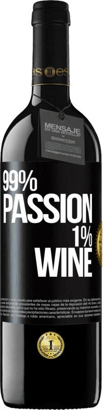 39,95 € Бесплатная доставка | Красное вино Издание RED MBE Бронировать 99% passion, 1% wine Черная метка. Настраиваемая этикетка Бронировать 12 Месяцы Урожай 2016 Tempranillo