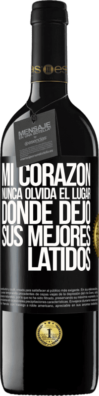 39,95 € | Vino Tinto Edición RED MBE Reserva Mi corazón nunca olvida el lugar donde dejó sus mejores latidos Etiqueta Negra. Etiqueta personalizable Reserva 12 Meses Cosecha 2016 Tempranillo