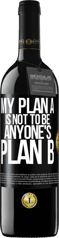 39,95 € | Red Wine RED Edition MBE Reserve My plan A is not to be anyone's plan B Black Label. Customizable label Reserve 12 Months Harvest 2014 Tempranillo