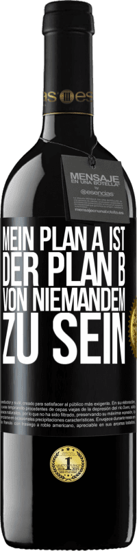39,95 € | Rotwein RED Ausgabe MBE Reserve Mein Plan A ist, der Plan B von niemandem zu sein Schwarzes Etikett. Anpassbares Etikett Reserve 12 Monate Ernte 2014 Tempranillo