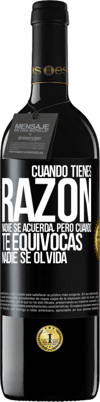 «Cuando tienes razón, nadie se acuerda, pero cuando te equivocas, nadie se olvida» Edición RED MBE Reserva