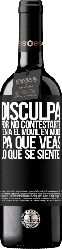39,95 € Envoi gratuit | Vin rouge Édition RED MBE Réserve Désolé de ne pas avoir répondu. J'avais le portable en mode "comme ça tu sais ce que ça fait" Étiquette Noire. Étiquette personnalisable Réserve 12 Mois Récolte 2016 Tempranillo