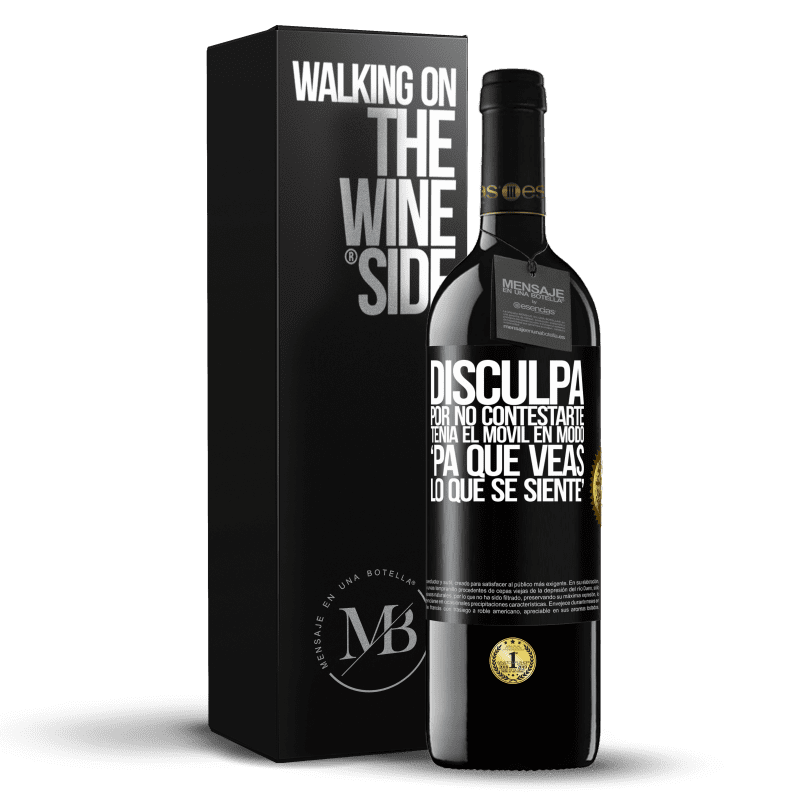 39,95 € Kostenloser Versand | Rotwein RED Ausgabe MBE Reserve Disculpa por no contestarte. Tenía el móvil en modo pa' que veas lo que se siente Schwarzes Etikett. Anpassbares Etikett Reserve 12 Monate Ernte 2015 Tempranillo