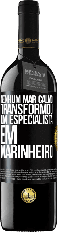 39,95 € | Vinho tinto Edição RED MBE Reserva Nenhum mar calmo transformou um especialista em marinheiro Etiqueta Preta. Etiqueta personalizável Reserva 12 Meses Colheita 2015 Tempranillo