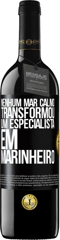 39,95 € | Vinho tinto Edição RED MBE Reserva Nenhum mar calmo transformou um especialista em marinheiro Etiqueta Preta. Etiqueta personalizável Reserva 12 Meses Colheita 2016 Tempranillo