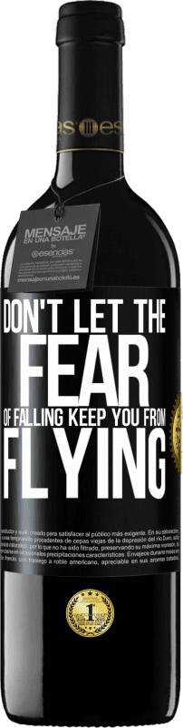 39,95 € | Red Wine RED Edition MBE Reserve Don't let the fear of falling keep you from flying Black Label. Customizable label Reserve 12 Months Harvest 2014 Tempranillo