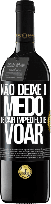 39,95 € | Vinho tinto Edição RED MBE Reserva Não deixe o medo de cair impedi-lo de voar Etiqueta Preta. Etiqueta personalizável Reserva 12 Meses Colheita 2015 Tempranillo