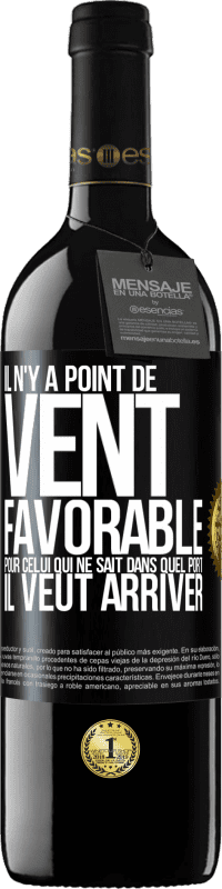 39,95 € | Vin rouge Édition RED MBE Réserve Il n'y a point de vent favorable pour celui qui ne sait dans quel port il veut arriver Étiquette Noire. Étiquette personnalisable Réserve 12 Mois Récolte 2016 Tempranillo