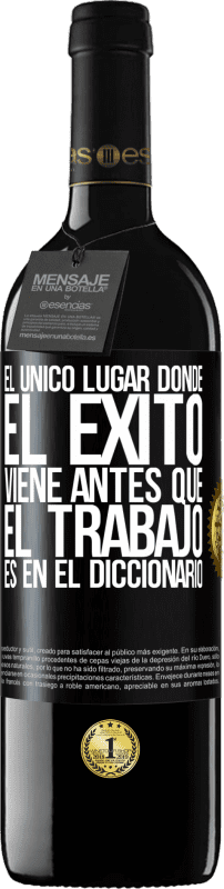 39,95 € Envío gratis | Vino Tinto Edición RED MBE Reserva El único lugar donde el éxito viene antes que el trabajo es en el diccionario Etiqueta Negra. Etiqueta personalizable Reserva 12 Meses Cosecha 2014 Tempranillo