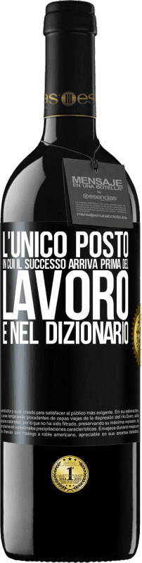 Spedizione Gratuita | Vino rosso Edizione RED MBE Riserva L'unico posto in cui il successo arriva prima del lavoro è nel dizionario Etichetta Nera. Etichetta personalizzabile Riserva 12 Mesi Raccogliere 2014 Tempranillo