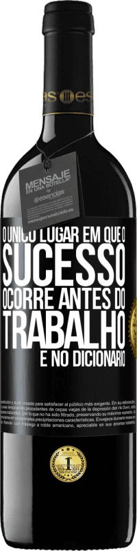 «O único lugar em que o sucesso ocorre antes do trabalho é no dicionário» Edição RED MBE Reserva