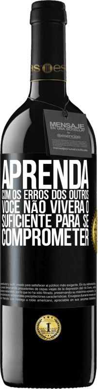 «Aprenda com os erros dos outros, você não viverá o suficiente para se comprometer» Edição RED MBE Reserva